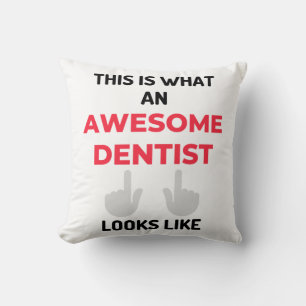 This Is What An Awesome Dentist Looks Like 2 Cushion