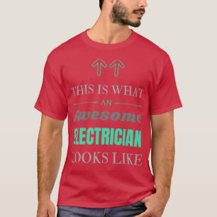 This Is What An Awesome Electrician Looks Like  (3 T-Shirt
