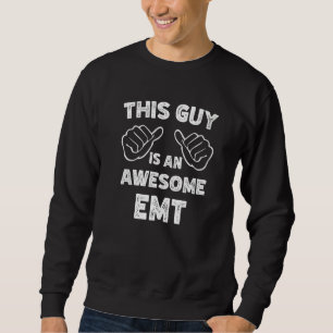 This is what an awesome EMT look like Sweatshirt