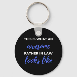 This Is What An Awesome Father In Law Looks Like Key Ring