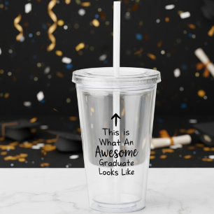 This Is What an Awesome Graduate Looks Like Acrylic Tumbler