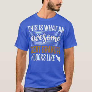 This is What an Awesome Great Grandpa Look Like T-Shirt