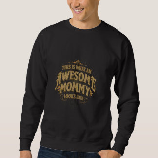 This Is What An Awesome Mummy Looks Like Sweatshirt