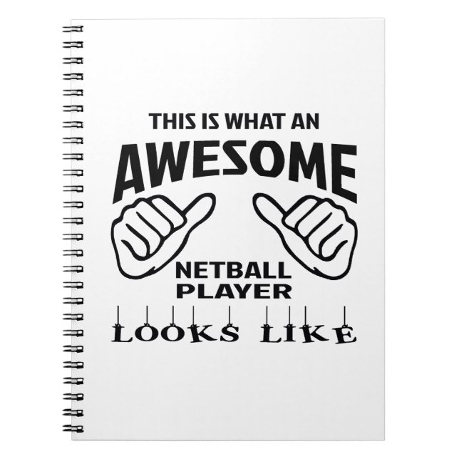 This is what an awesome Netball player looks like Spiral Notebook (Front)