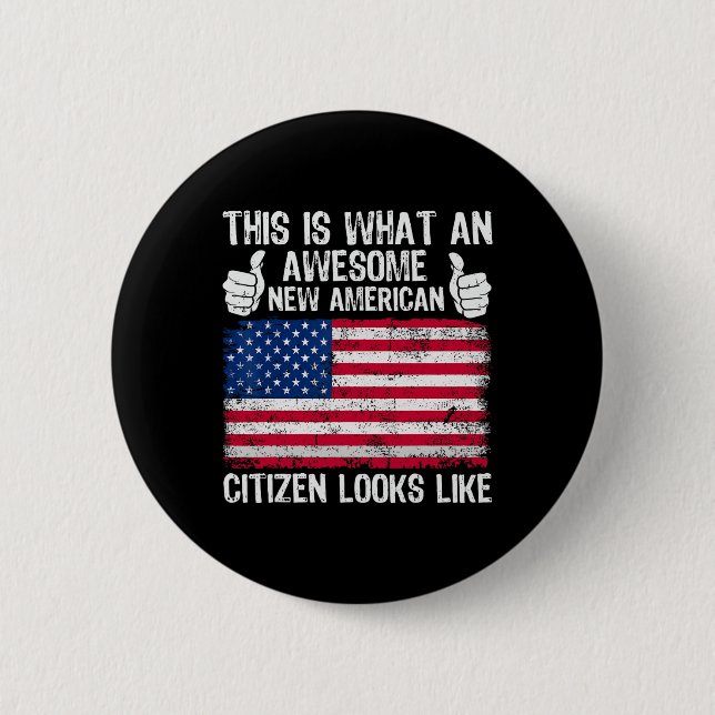 This Is What An Awesome New American Citizen Looks 6 Cm Round Badge (Front)