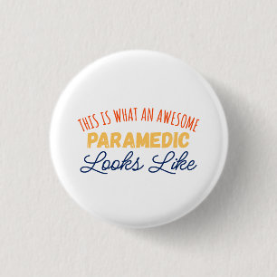 This Is What An Awesome Paramedic Looks Like 3 Cm Round Badge
