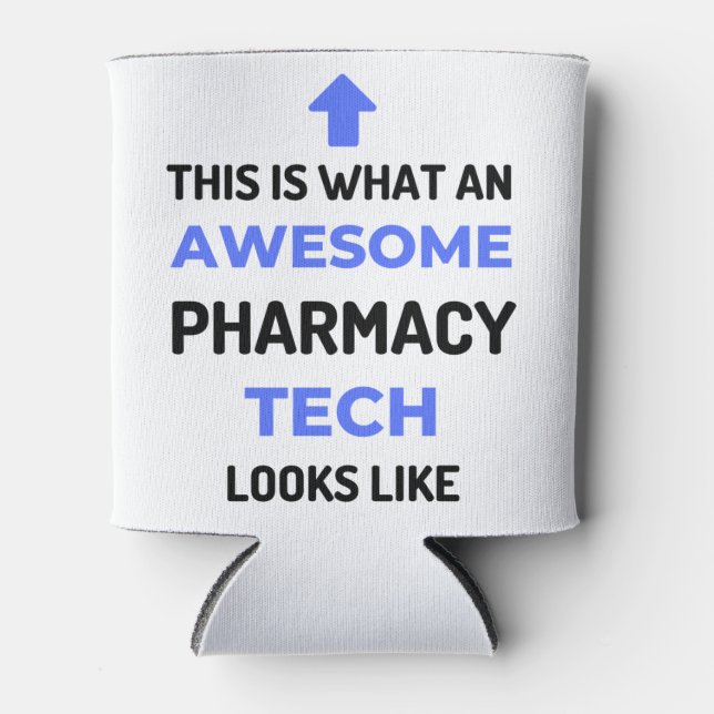 This Is What An Awesome Pharmacy Tech Looks 2 Can Cooler (Front)