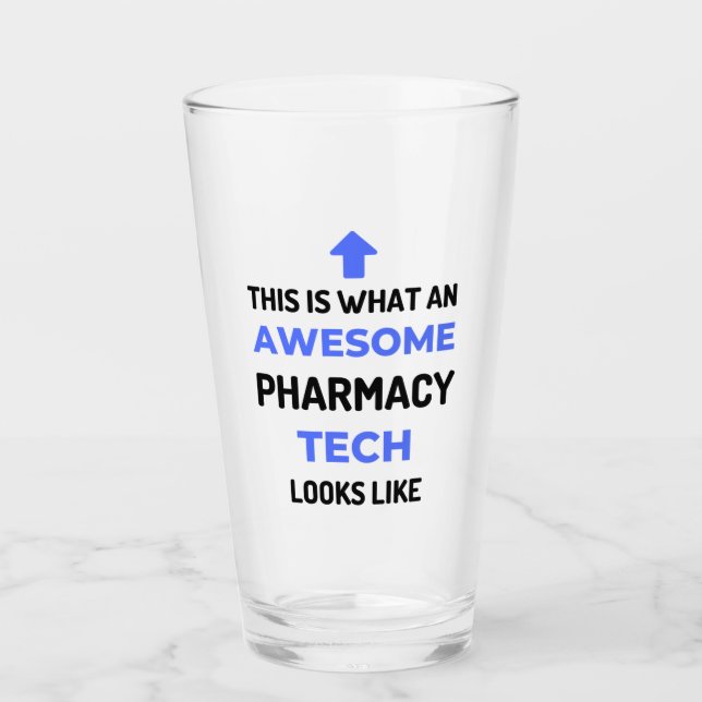 This Is What An Awesome Pharmacy Tech Looks 2 Glass (Front)