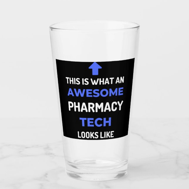 This Is What An Awesome Pharmacy Tech Looks Glass (Front)
