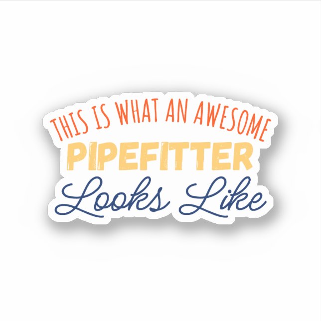This Is What An Awesome Pipefitter Looks Like (Front)