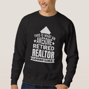 This Is What An Awesome Retired Realtor Looks Like Sweatshirt