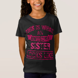 This is what an awesome Sister looks like T-Shirt