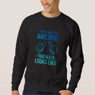 This Is What An Awesome Triathlete Looks Like Run Sweatshirt