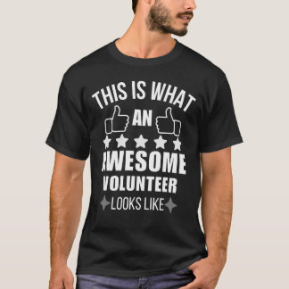 This is What an Awesome Volunteer Looks Like T-Shirt