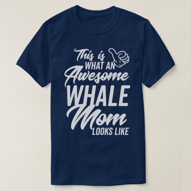 This is what an Awesome Whale Mum looks like T-Shirt (Design Front)