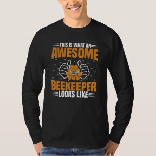 This Is What An Awsome Beekeeper Looks Like   beek T-Shirt