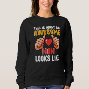 This Is What An Awsome Mum Looks Like Mum Mama Th Sweatshirt
