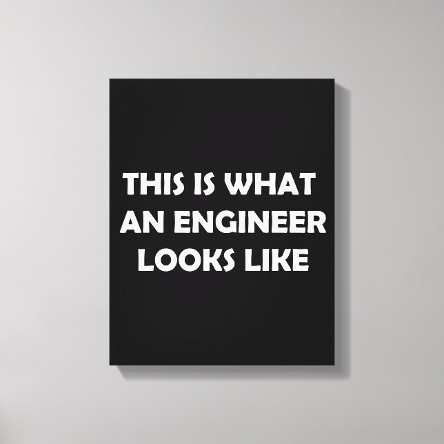 This is What an Engineer Looks Like Canvas Print (Front)