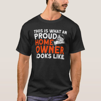 This Is What An Home Owner Looks Like Homeowner T-Shirt