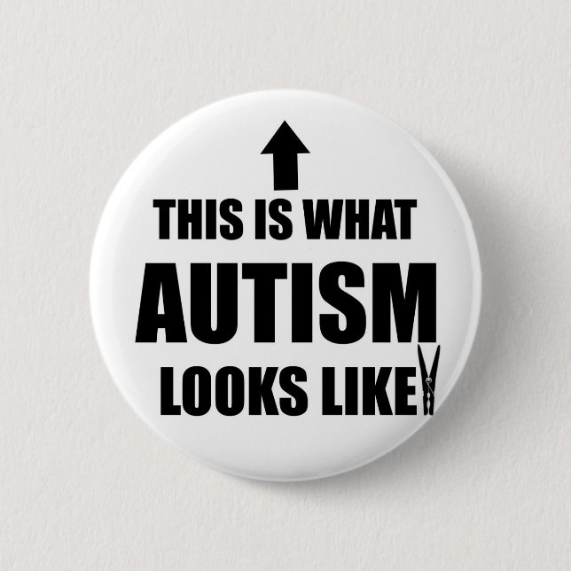 This is what autism looks like! 6 cm round badge (Front)