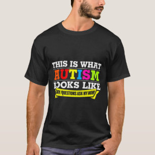 This Is What Autism Looks Like Ask Mom T-Shirt