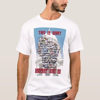 This Is What Democracy Looks Like T-Shirt
