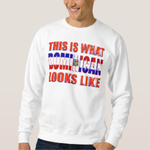 This is What Dominican looks like Sweatshirt