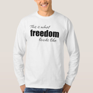 This is what freedom looks like T-Shirt