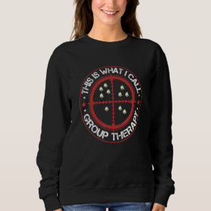 This Is What I Call Group Therapy Gun Range Target Sweatshirt