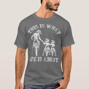 This Is What Life Is About Biker Father With Son D T-Shirt