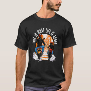This Is What Life Is About Dirt Bike Father Son Mo T-Shirt
