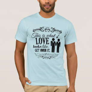 THIS IS WHAT LOVE LOOKS LIKE GAY -.png T-Shirt