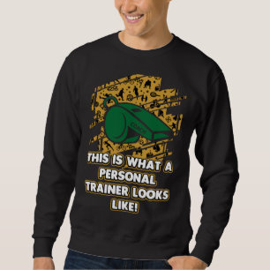 This Is What Personal Trainer Looks Like Fitness Sweatshirt
