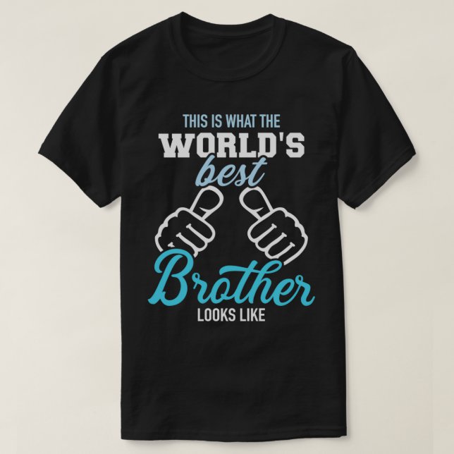 This is what the world's best brother looks like P T-Shirt (Design Front)