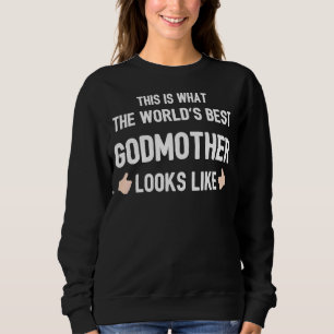 This Is What The Worlds Best Godmother Looks Like Sweatshirt