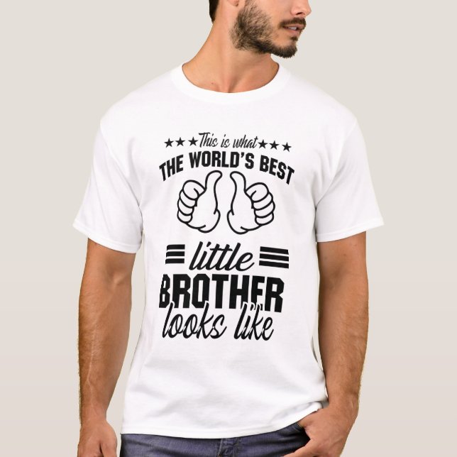 this is what the world's best little brother looks T-Shirt (Front)