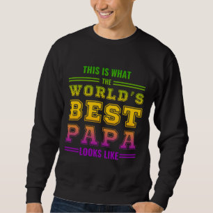 this is what the worlds best papa looks like  sweatshirt