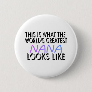 This Is What The World's Greatest Nana (2) 6 Cm Round Badge