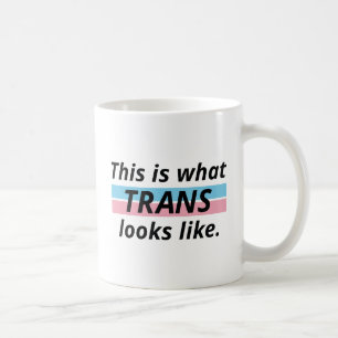 This Is What Trans Looks Like Coffee Mug