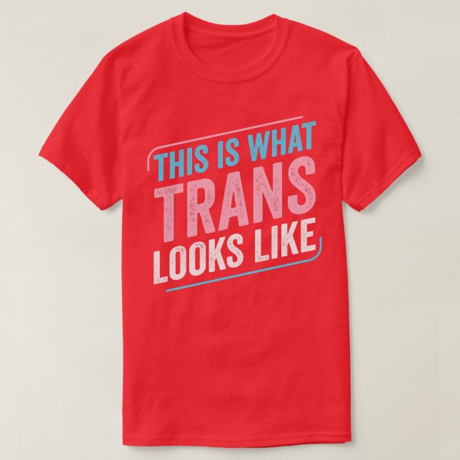 This is What Trans Looks Like Trans Pride Transgen T-Shirt (Design Front)