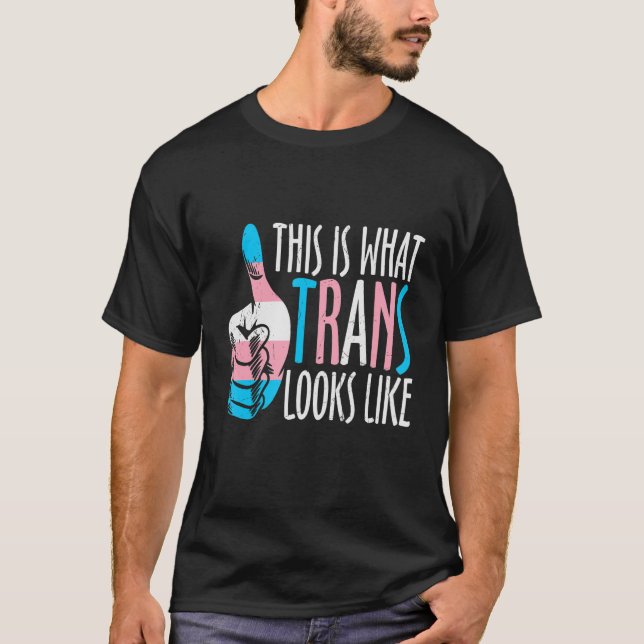 This Is What Trans Looks Like Trans Rights Transge T-Shirt (Front)
