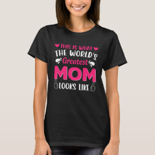 This Is What World s Greatest Mum Looks Like Mothe T-Shirt