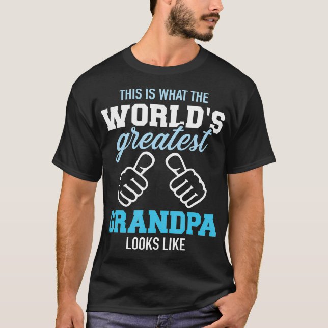 This is what worlds greatest grandpa looks like T-Shirt (Front)