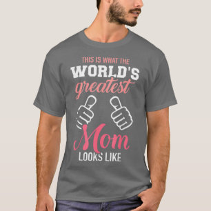 This is what worlds greatest mum looks like day T-Shirt