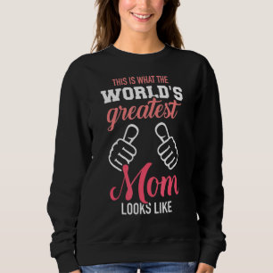This Is What World's Greatest Mum Looks Like Mothe Sweatshirt