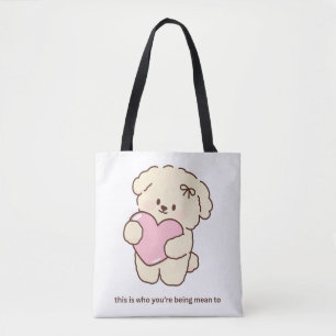 This Is Who You’re Being Mean To Cute Dog Heart Tote Bag
