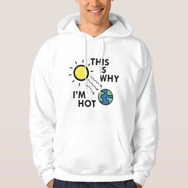 This Is Why I'm Hot Hoodie (Front)