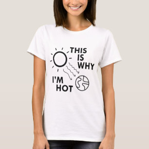 This Is Why I'm Hot T-Shirt