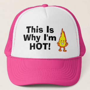 This Is Why I'm Hot! Trucker Hat