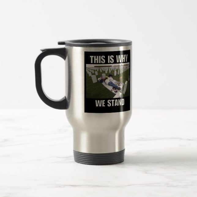 THIS IS WHY WE STAND TRAVEL MUG (Left)